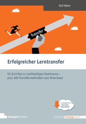 Erfolgreicher Lerntransfer - in 55 Schritten + 100 Methoden (neu)
