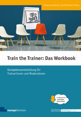 Train the Trainer: Das Workbook (inkl. 300 S. Download!)